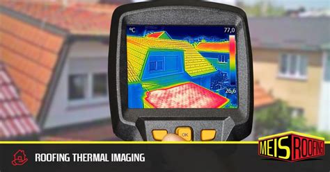 Roofing Thermal Imaging For Damage And Leak Detection Meis Roofing