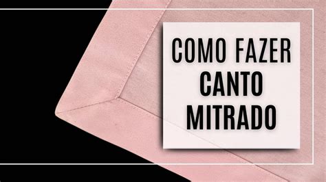 Como Fazer Canto Mitrado Passo A Passo Tutorial Simples E F Cil Youtube