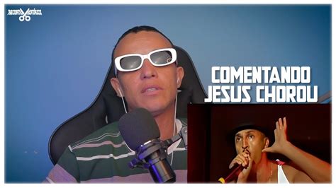 Comentando Jesus Chorou Racionais Mcs Opini O Coment Rios E