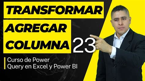 Diferencia Entre Agregar Columna Y Transformar Curso Power Query Hot