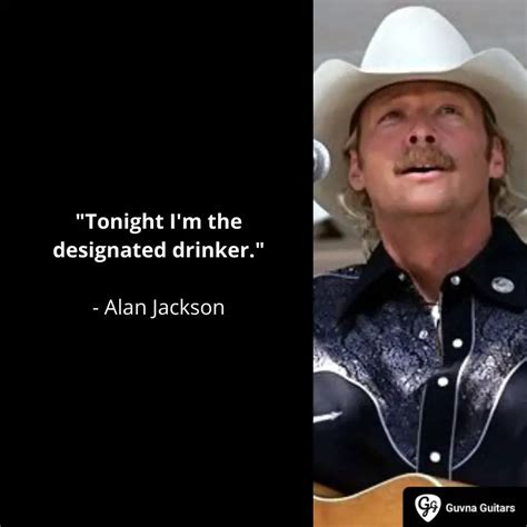 Alan Jackson Quotes Best Sayings And Song Quotes Guvna Guitars