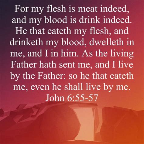 John 6 55 57 For My Flesh Is Meat Indeed And My Blood Is Drink Indeed