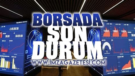 Borsa İstanbulda sert düşüşlerin nedeni İşte detaylar İmza