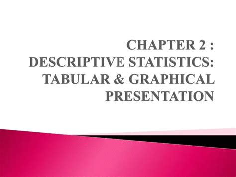 Ppt Chapter 2 Descriptive Statistics Tabular And Graphical Presentation Powerpoint