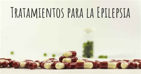 ¿cuáles Son Los Mejores Tratamientos De La Epilepsia