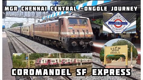 12842 Mgr Chennai Central To Ongole Journey In Coromandel Sf Express