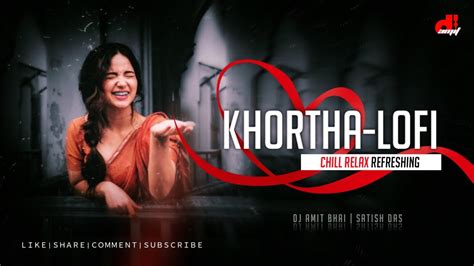 A Gori Hay Re Tor Ankhi Ke Kajra Satish Das Khortha Lo Fi Mix Dj