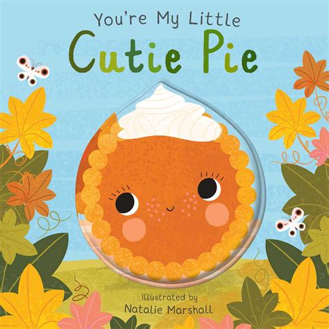 Youre My Little Cutie Pie Book By Nicola Edwards Natalie Marshall