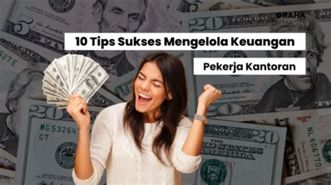 Tips Sukses Mengelola Keuangan Untuk Pekerja Kantoran