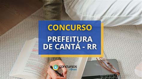 Concurso Prefeitura De Cantá Rr Oferece 133 Vagas