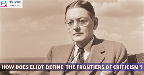 How Does Eliot Define The Frontiers Of Criticism Easy English Notes