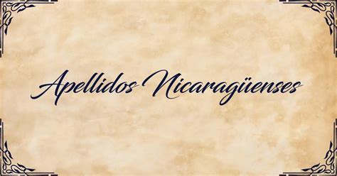 Apellidos nicaragüenses Apellidos más comunes de Nicaragua