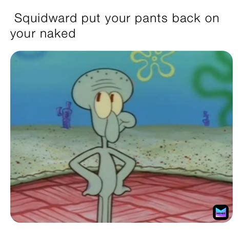 Image Result For Squidward Memes Funny Spongebob Memes Spongebob My Sexiz Pix