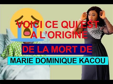 Voici la vraie cause du décès de Marie dominique kacou YouTube