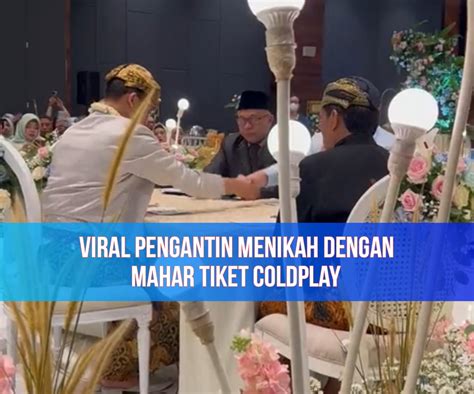 Viral Pengantin Ini Menikah Dengan Mahar Tiket Coldplay Begini Kisah