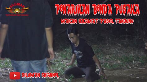 Penarikan Part Penarikan Benda Pusaka Makam Keramat Pasir Tanjung