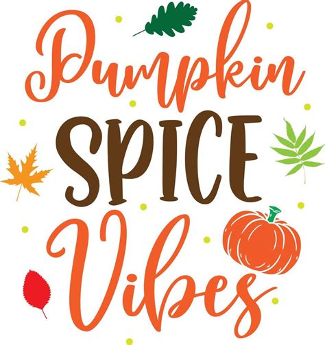 Pumpkin Spice Vibes 2happy Fall Thanksgiving Day Happy Harvest