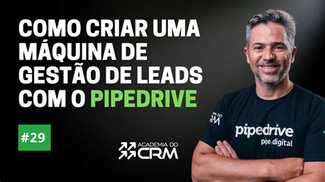 Live Como Criar Uma M Quina De Gest O De Leads O Pipedrive