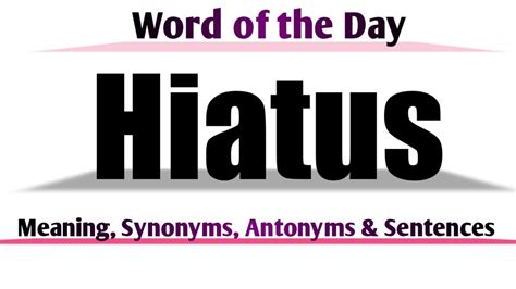 Hiatus Meaning In English And Hindi Hiatus Synonyms And Antonyms