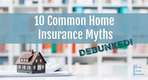 10 Common Home Insurance Myths Debunked Harry Levine Insurance