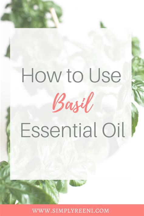 How To Use Basil Essential Oil Top 7 Benefits Simply Reeni