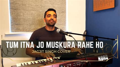 Tum Itna Jo Muskura Rahe Ho Jagjit Singh S Hit Ghazal By Mobeen