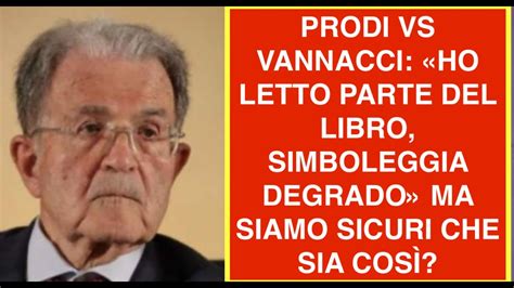 PRODI VS VANNACCI HO LETTO PARTE DEL LIBRO SIMBOLEGGIA DEGRADO MA