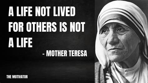 Mother Teresa Quotes A Life Not Lived For Other Is Not A Life Youtube