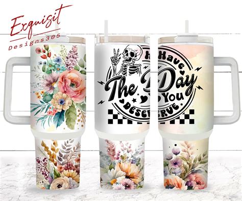 Have The Day You Deserve 40oz Quencher Tumbler Wrap Sublimation Design