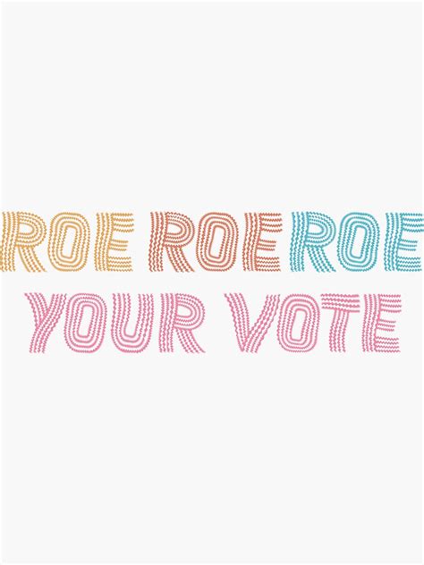 Roe Roe Roe Your Vote Pro Choice Roe Your Vote Pro Choice Womens