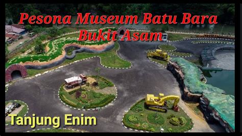 Pesona Museum Batu Bara Bukit Asam Tanjung Enim YouTube