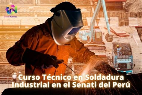 Curso T Cnico En Soldadura Industrial En El Senati Del Per