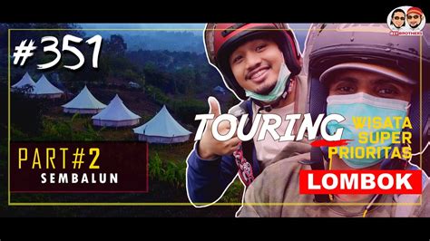 Keindahan SEMBALUN Dan Menginap Di SEMBALUN GLAMPING Touring Motor