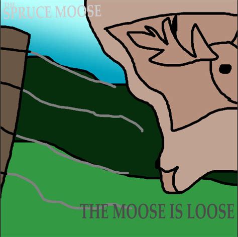 The Spruce Moose The Moose Is Loose Jsab By Dbeamer2023 On Deviantart