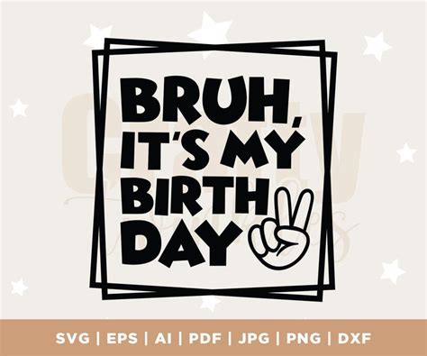 Bruh It S My Birthday Svg Birthday Dude Svg Birthday Boy Svg