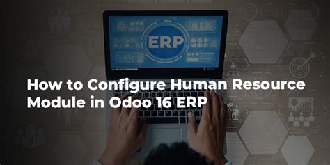 How To Configure Human Resource Module In Odoo Erp