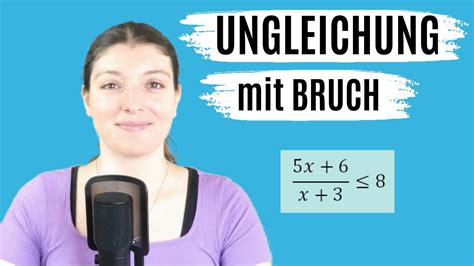 Ungleichung Mit Bruch Definitionsbereich Bestimmen Und Ungleichung