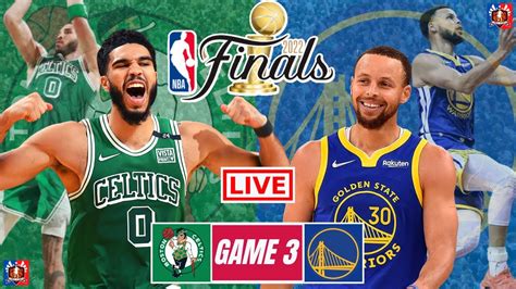 Golden State Warriors Vs Boston Celtics Game 3 Nba Finals Live Scoreboard Streaming Today 2022