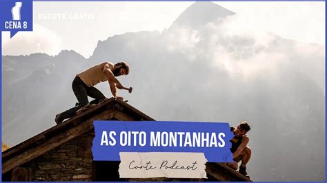 As Oito Montanhas Finalmente Chega No Cinema Brasileiro Expectativas