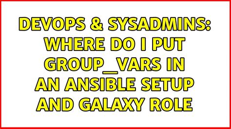 Devops Sysadmins Where Do I Put Group Vars In An Ansible Setup And