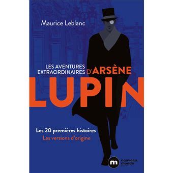 Arsène Lupin Les 20 premières histoires Les aventures