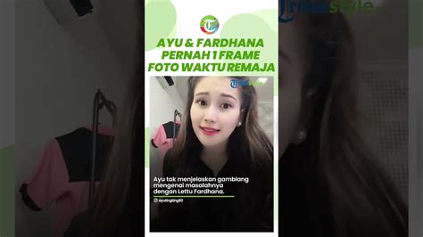 Video Fakta Baru Terkuak Ayu Ting Ting Lettu Fardhana Pernah Frame