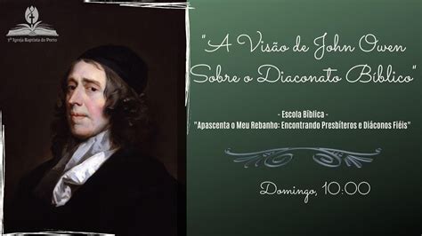 Escola bíblica Dominical Tema A visão de John Owen sobre Diaconato