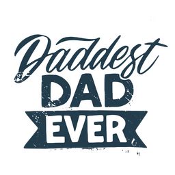 Daddest Dad Father S Day Quote PNG SVG Design For T Shirts