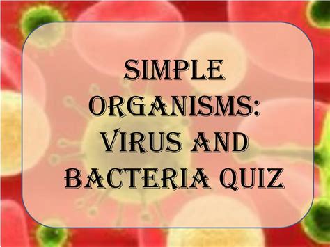 Ppt Simple Organisms Virus And Bacteria Quiz Powerpoint Presentation