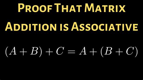 Proof That Matrix Addition Is Associative Youtube