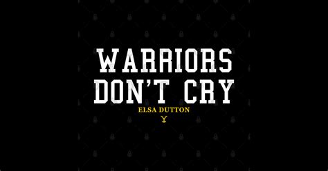 Warriors Dont Cry Elsa Dutton Quotes Yellowstone Dutton Ranch