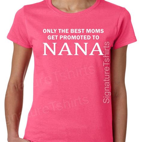 T For Nana Best Moms Get Promoted To Nana T Shirt Nana