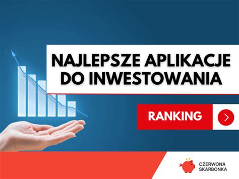 Najlepsze Aplikacje Do Inwestowania W 2024 Roku Ranking