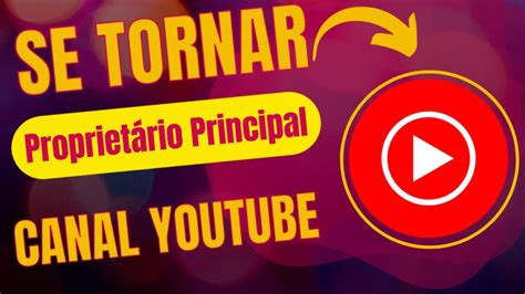 Como Alterar Proprietário Principal Do Canal Do Youtube Youtube